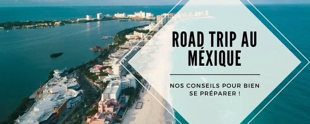 preparer road trip mexique
