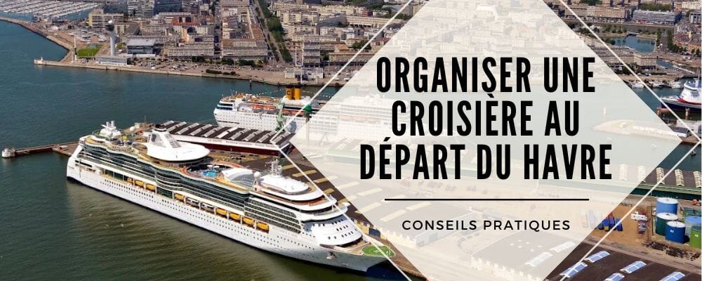 organiser croisiere le havre