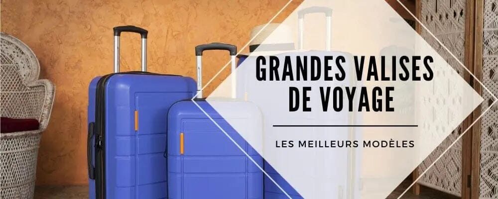 grande valise voyage meilleur modele