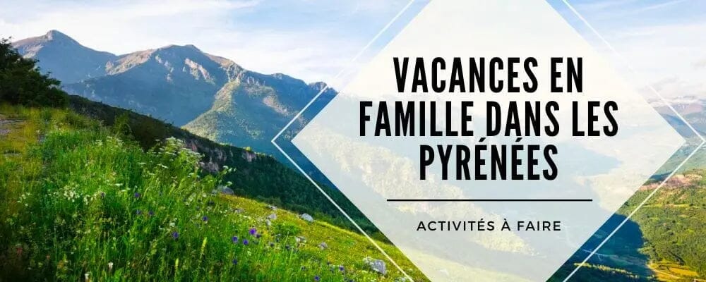 activité pyrénées famille