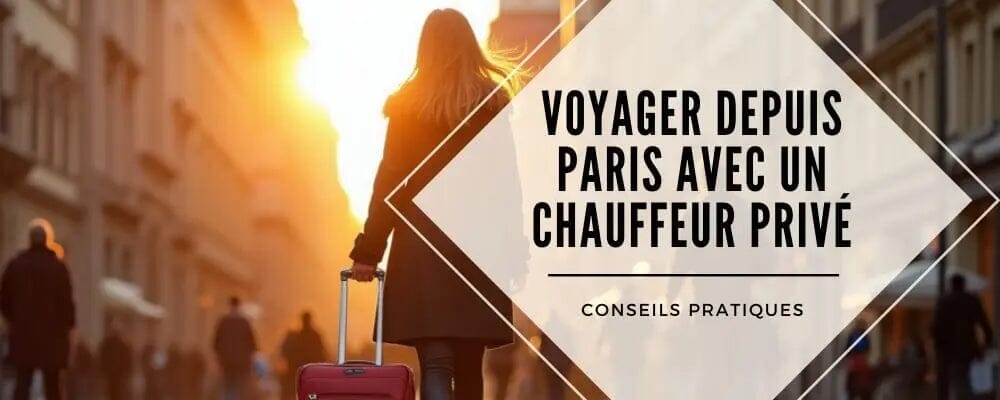 voyager depuis paris chauffeur privé